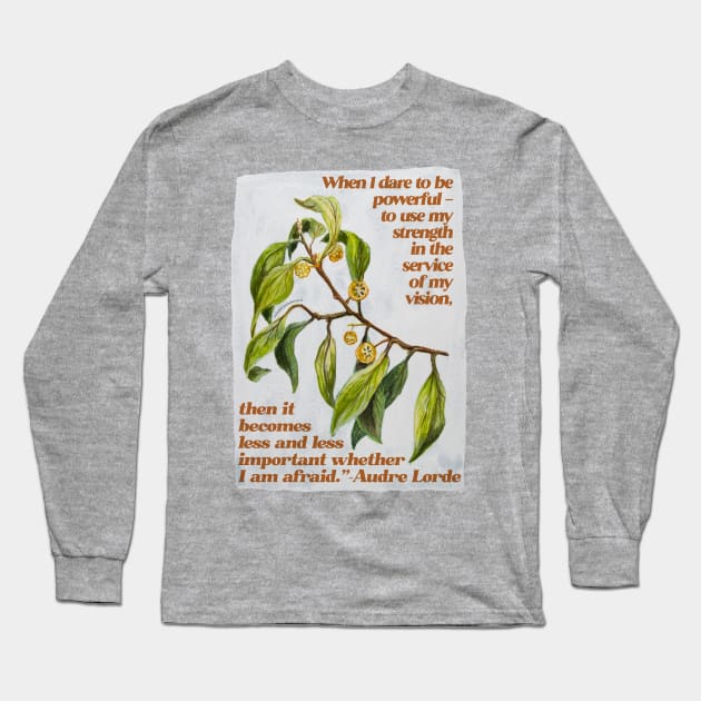 When I dare to be powerful - Audre Lorde Long Sleeve T-Shirt by FabulouslyFeminist